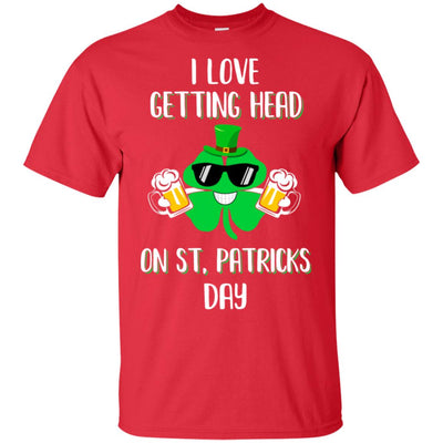 I Love Getting Head On St. Patrick's Day Funny Beer T-Shirt & Hoodie | Teecentury.com