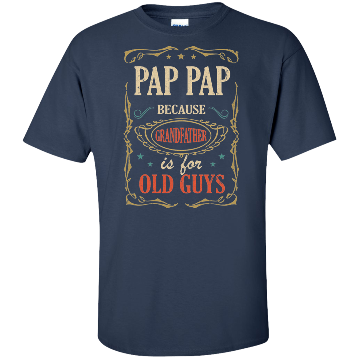 Pap Pap Because Grandfather Is For Old Guys Fathers Day Gift Tall Style T-Shirt & Hoodie | Teecentury.com
