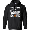Shut Up I'm Keeping Score Funny Football T-Shirt & Hoodie | Teecentury.com