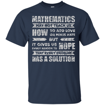 MATHEMATICS May Not Teach Us T-Shirt & Hoodie | Teecentury.com