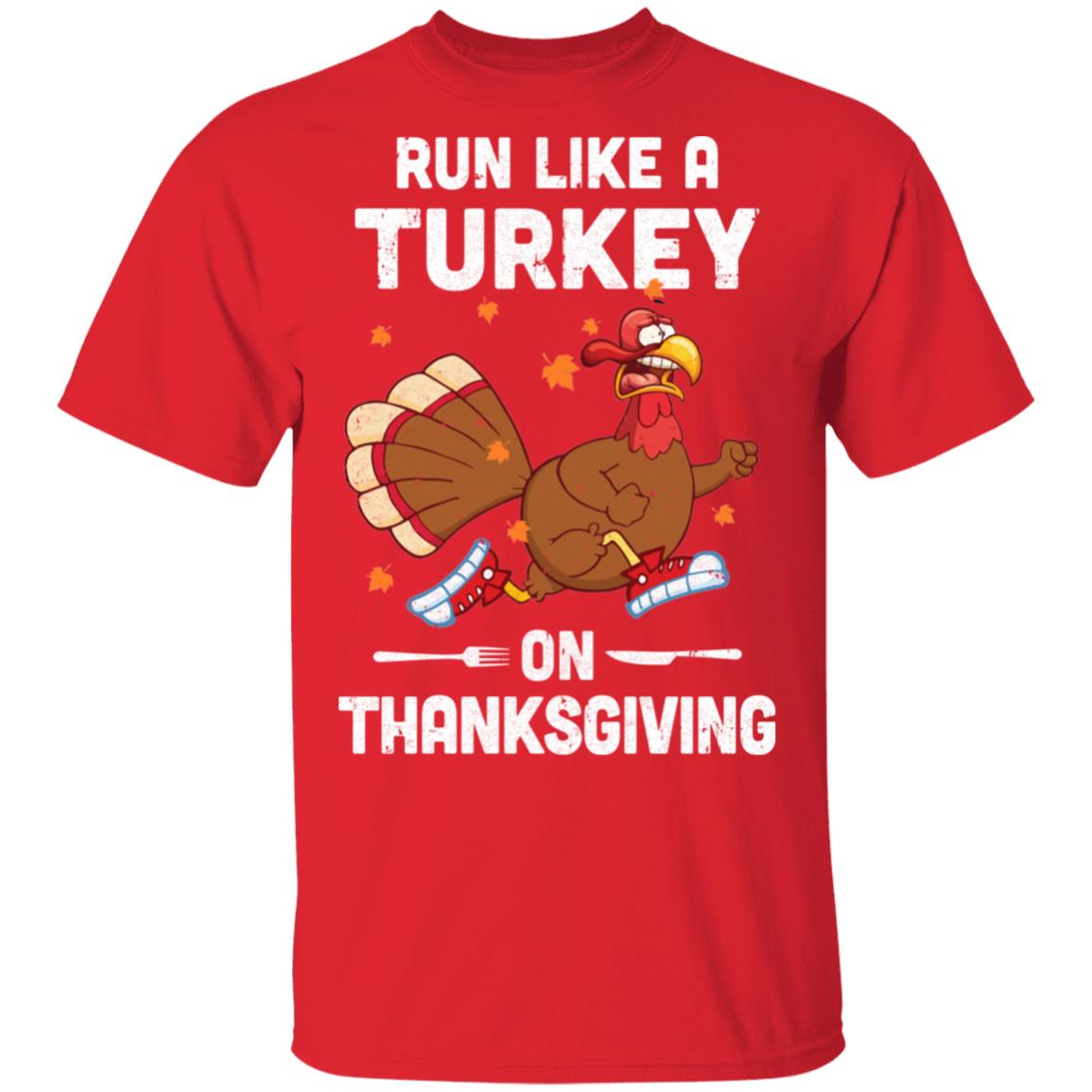 Run Like A Turkey On Thanksgiving Funny Runner Running Gift T-Shirt & Sweatshirt | Teecentury.com