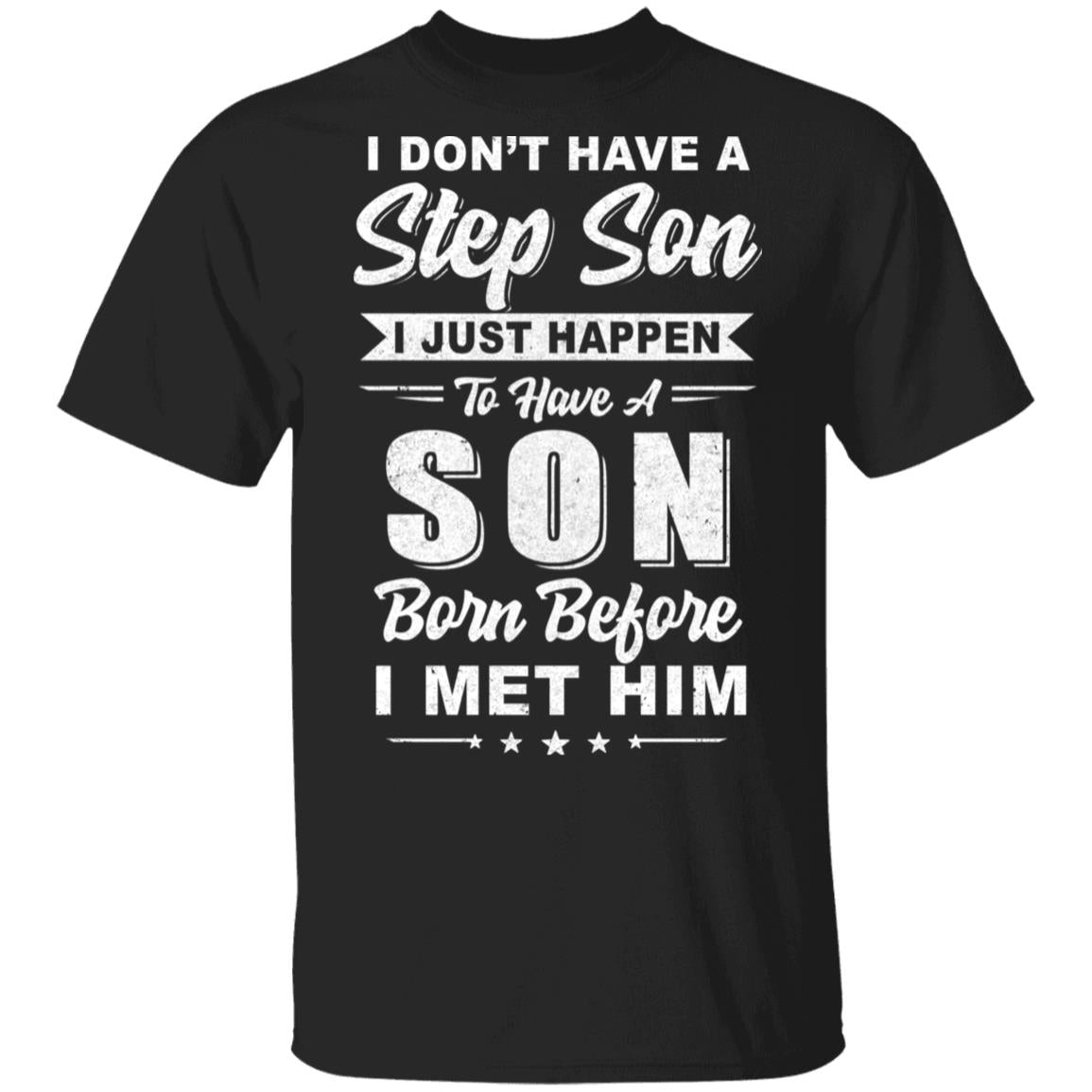 I Don't Have A Step Son Step-dad Fathers Day T-Shirt & Hoodie | Teecentury.com