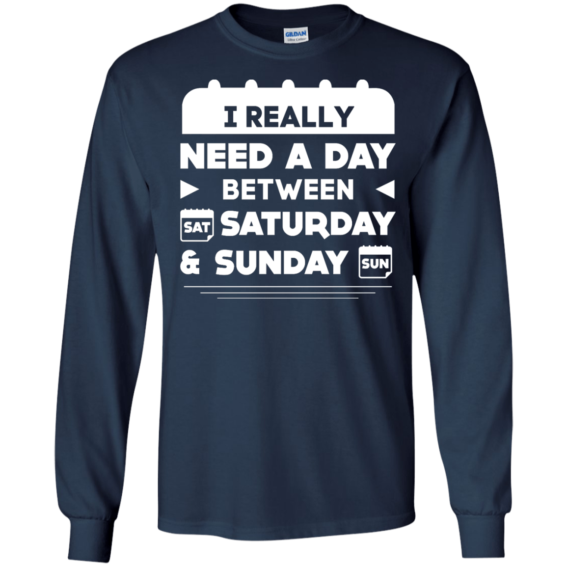 I Really Need A Day Between Saturday And Sunday T-Shirt & Hoodie | Teecentury.com