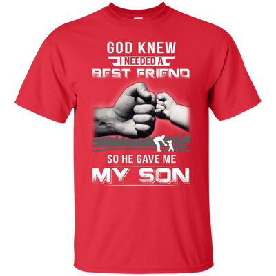 God Knew I Needed A Best Friend So He Gave My Son T-Shirt & Hoodie | Teecentury.com