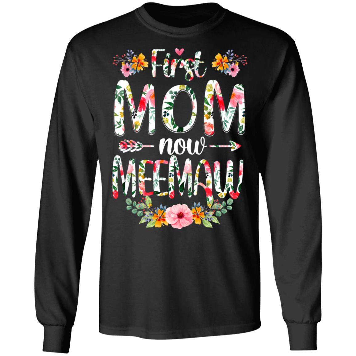 First Mom Now Meemaw Funny New Meemaw Mother's Day Gifts T-Shirt & Hoodie | Teecentury.com