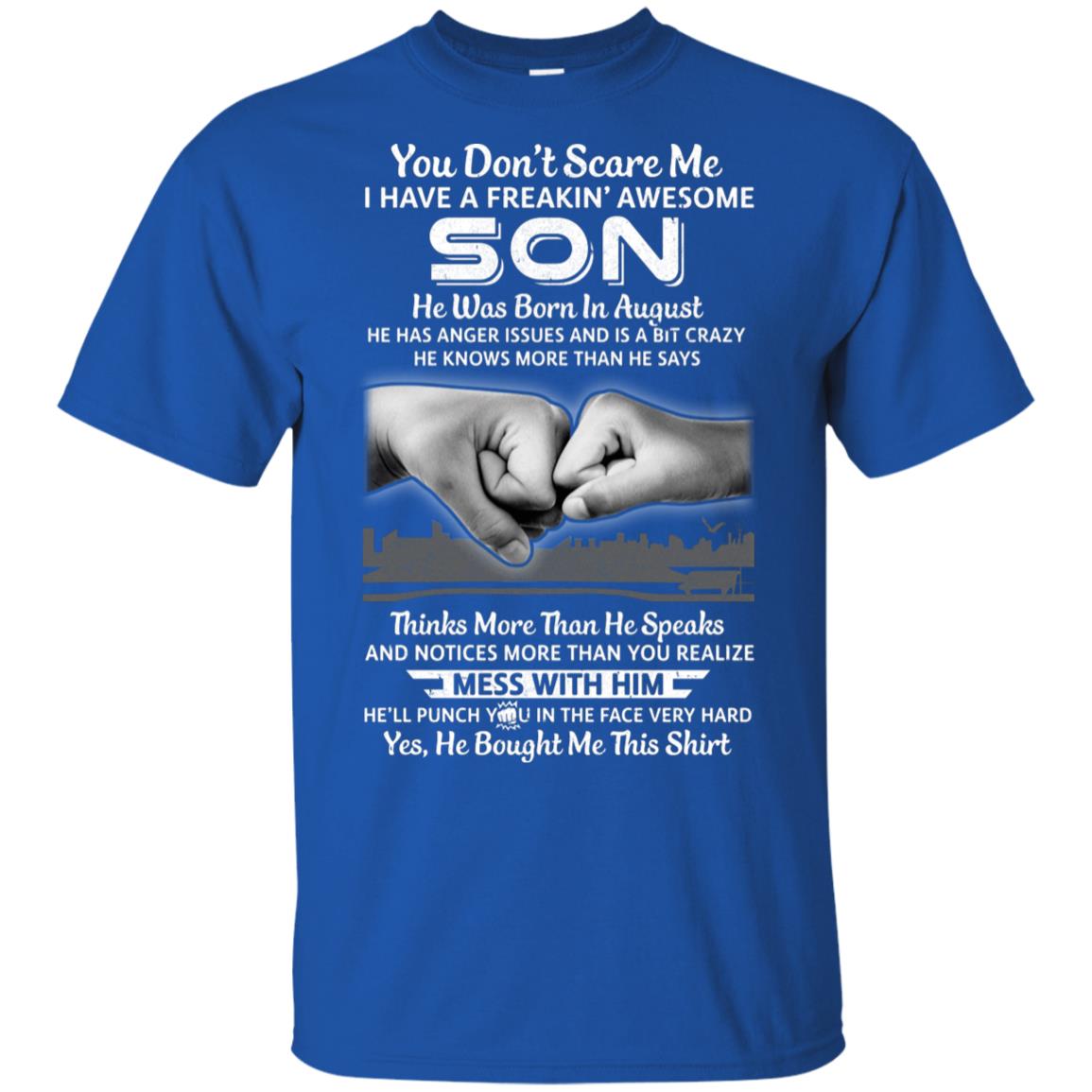 You Don't Scare Me I Have A Son Born In August Dad T-Shirt & Hoodie | Teecentury.com