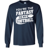 You're The Fantasy To My Football T-Shirt & Hoodie | Teecentury.com