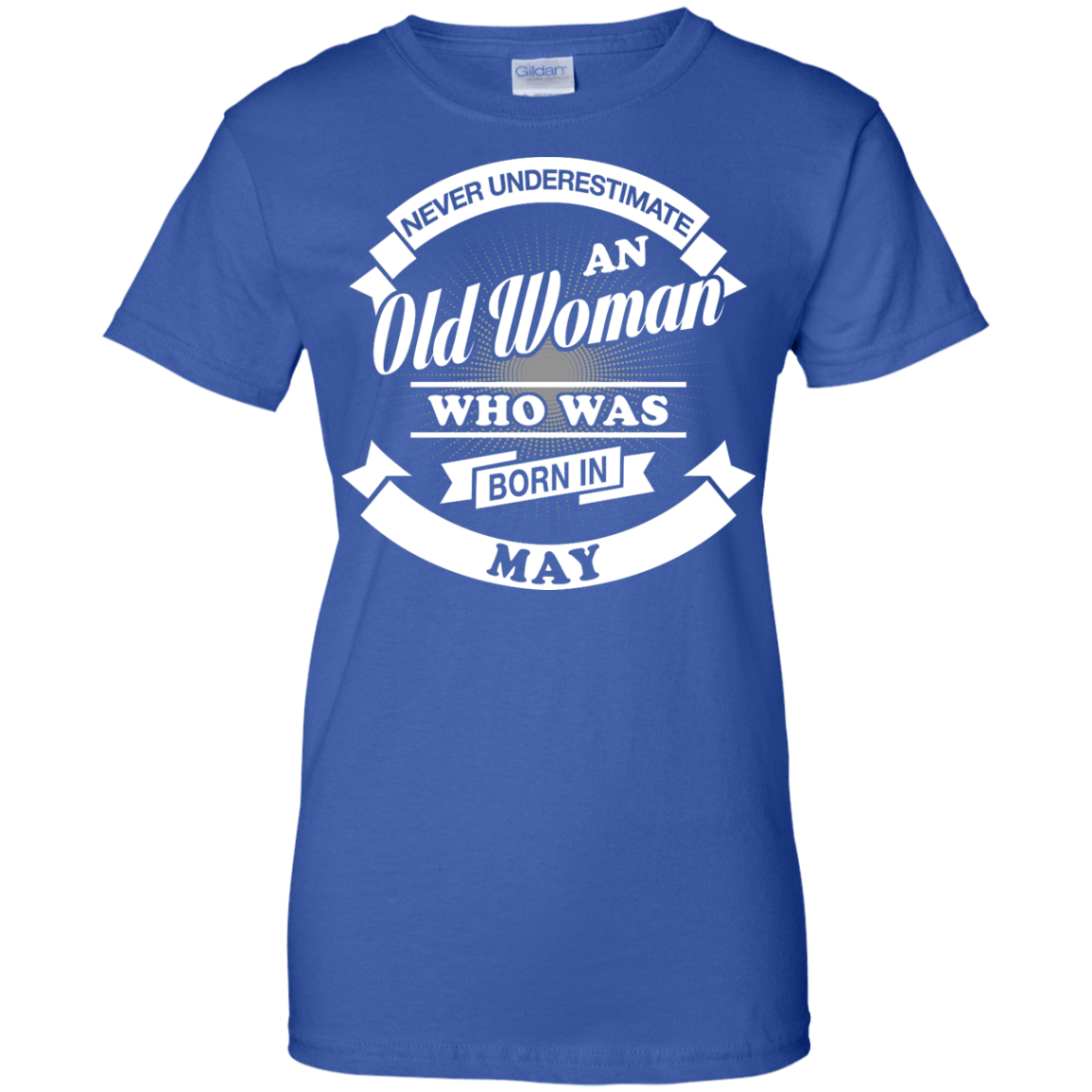 Never Underestimate An Old Woman Who Was Born In May T-Shirt & Hoodie | Teecentury.com