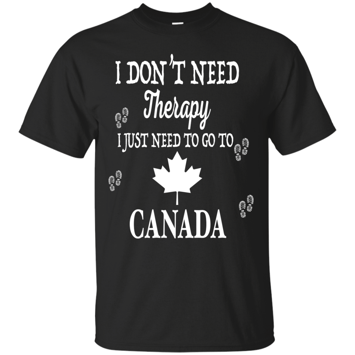 I Just Need To Go To Canada T-Shirt & Hoodie | Teecentury.com