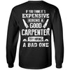Carpenter If You Think Its Expensive Hiring A Good Try Bad T-Shirt & Hoodie | Teecentury.com