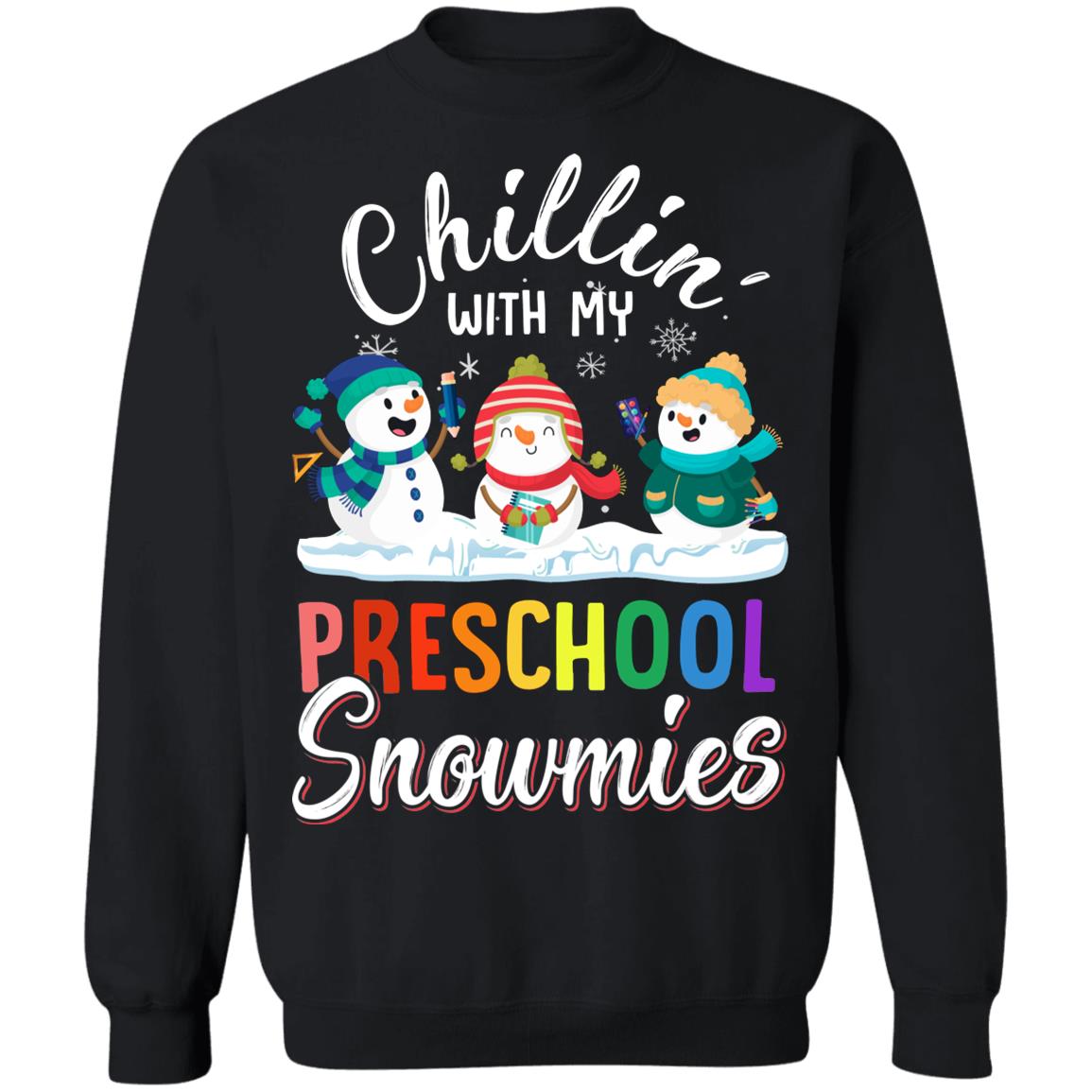 Chillin' With Preschool Snowmies Christmas Teacher Gifts T-Shirt & Sweatshirt | Teecentury.com