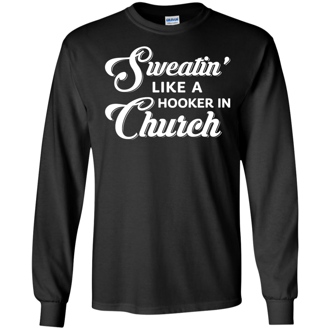 Sweatin' Like A Hooker In Church T-Shirt & Tank Top | Teecentury.com
