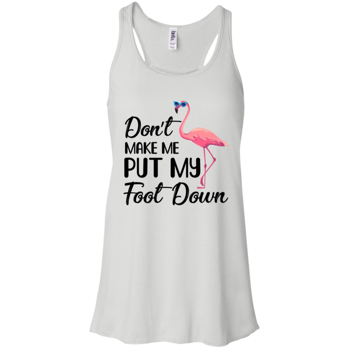 Pink Flamingo Don't Make Me Put My Foot Down T-Shirt & Tank Top | Teecentury.com