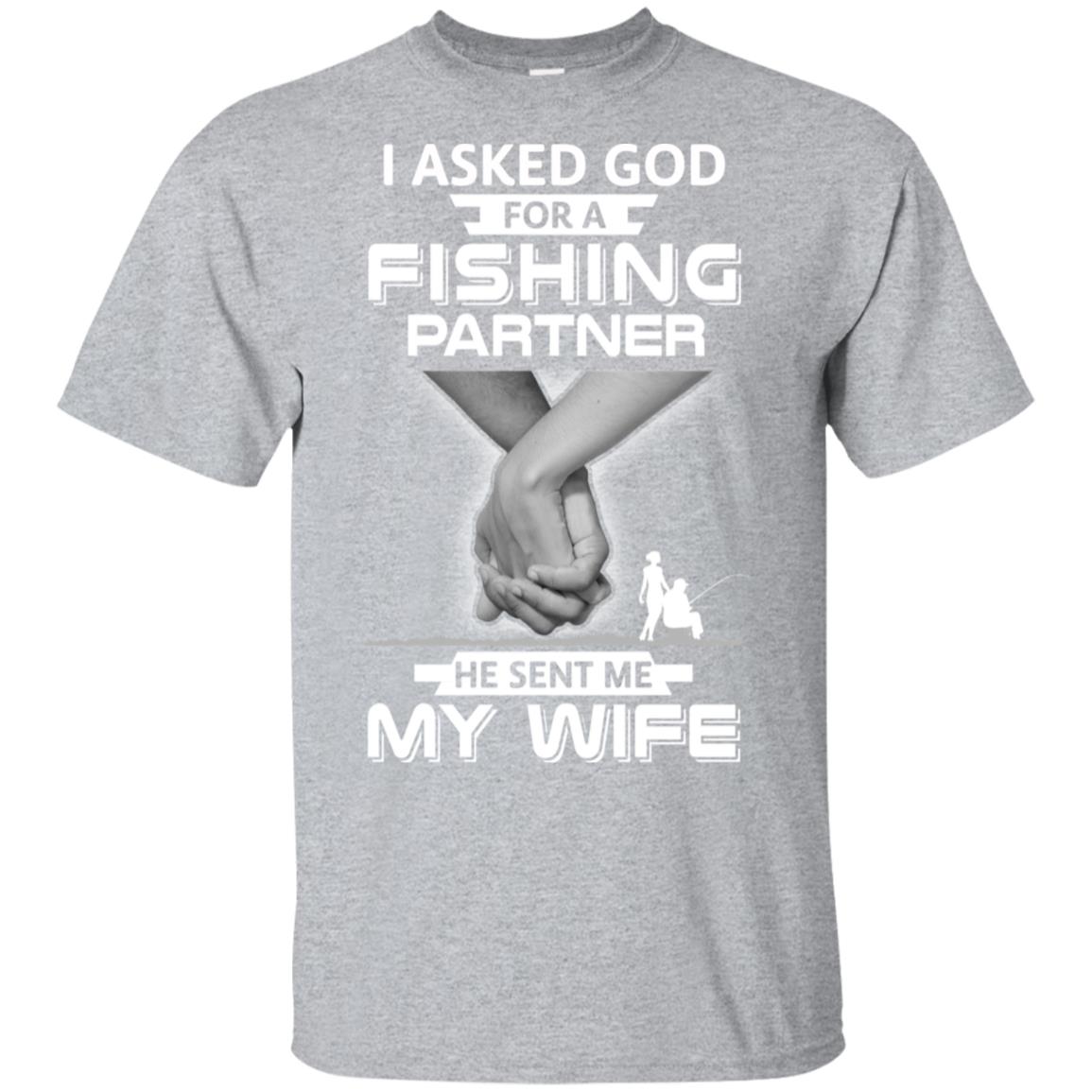 I Asked God For A Fishing Partner He Sent Me My Wife T-Shirt & Hoodie | Teecentury.com