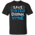 Save Water Drink Wine T-Shirt & Hoodie | Teecentury.com