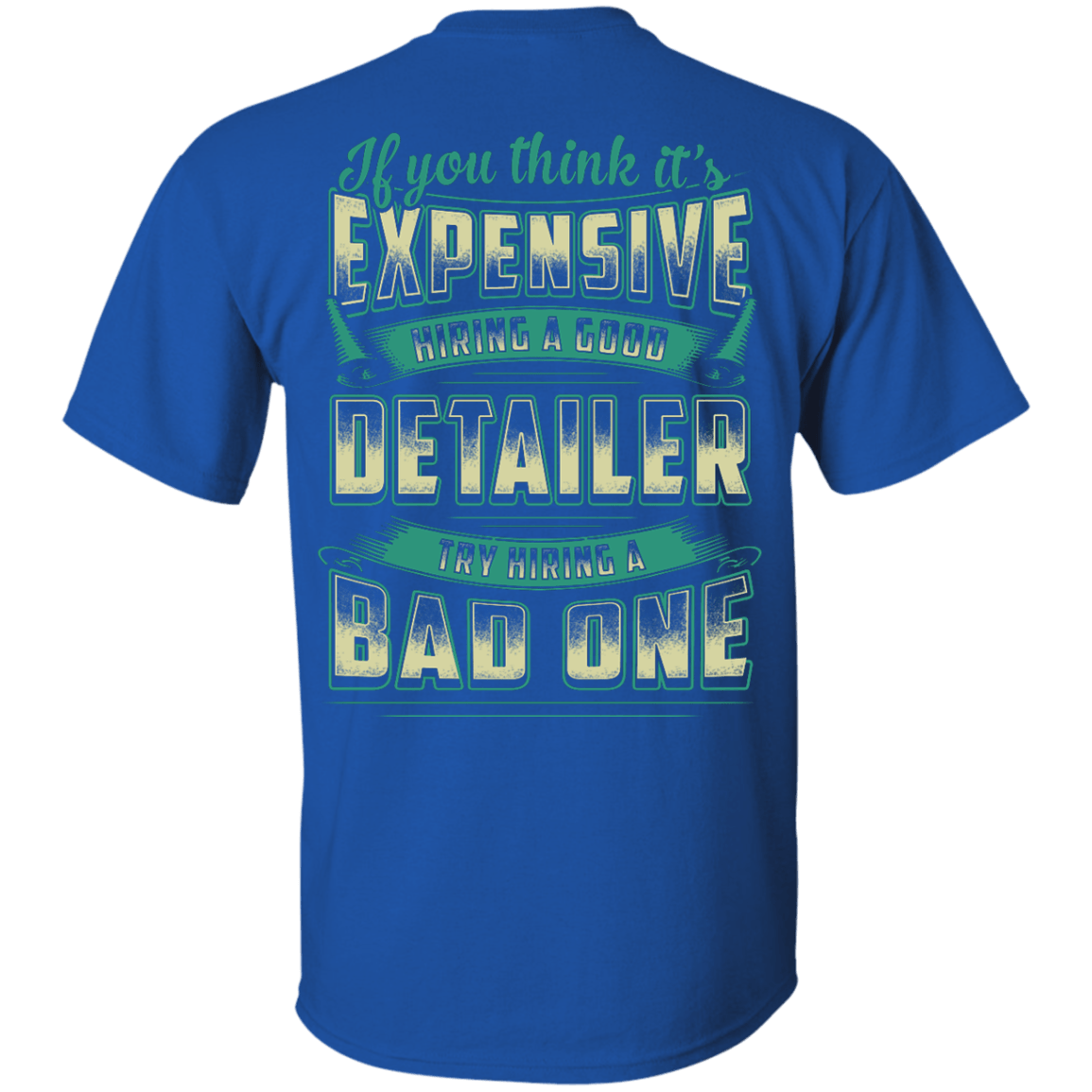 If You Think It's Expensive Hiring A Good Detailer T-Shirt & Hoodie | Teecentury.com