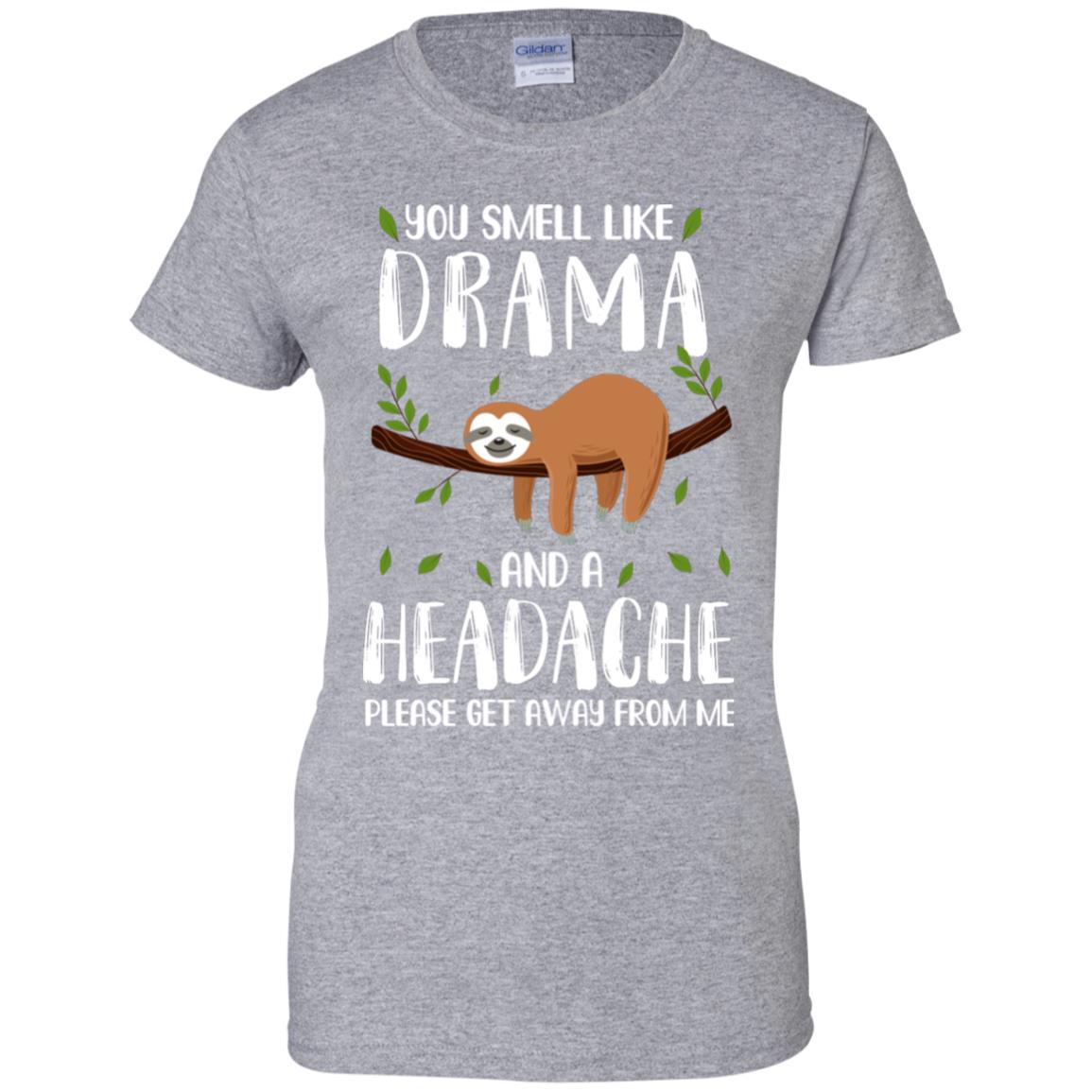 Sloth You Smell Like Drama And A Headache T-Shirt & Tank Top | Teecentury.com
