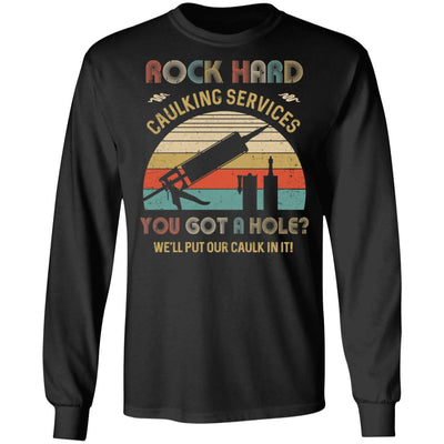 Rock Hard Caulking Services You Got A Hole Caulk Vintage T-Shirt & Hoodie | Teecentury.com