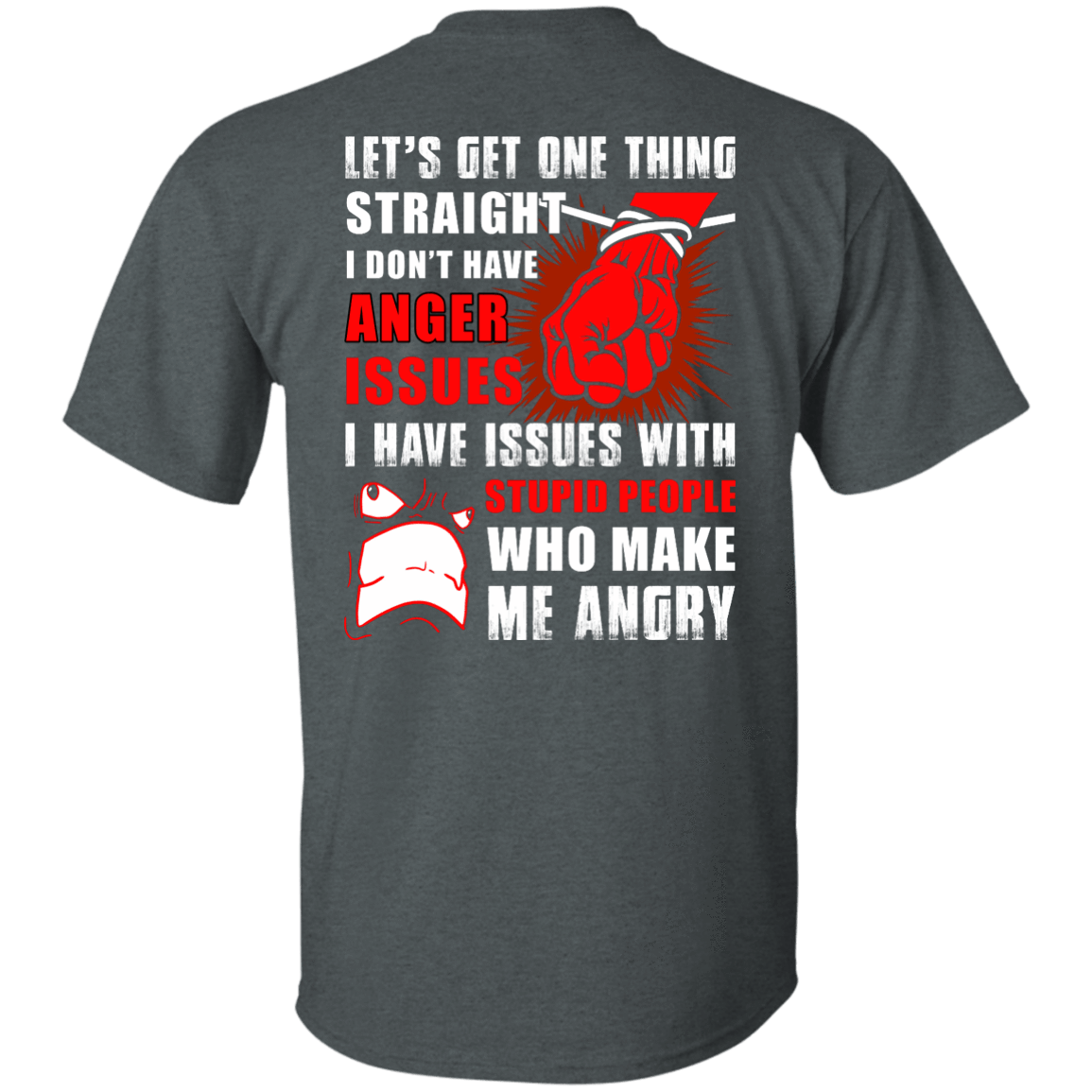 Let's Get One Thing Straight I Don't Have Anger Issues T-Shirt & Hoodie | Teecentury.com