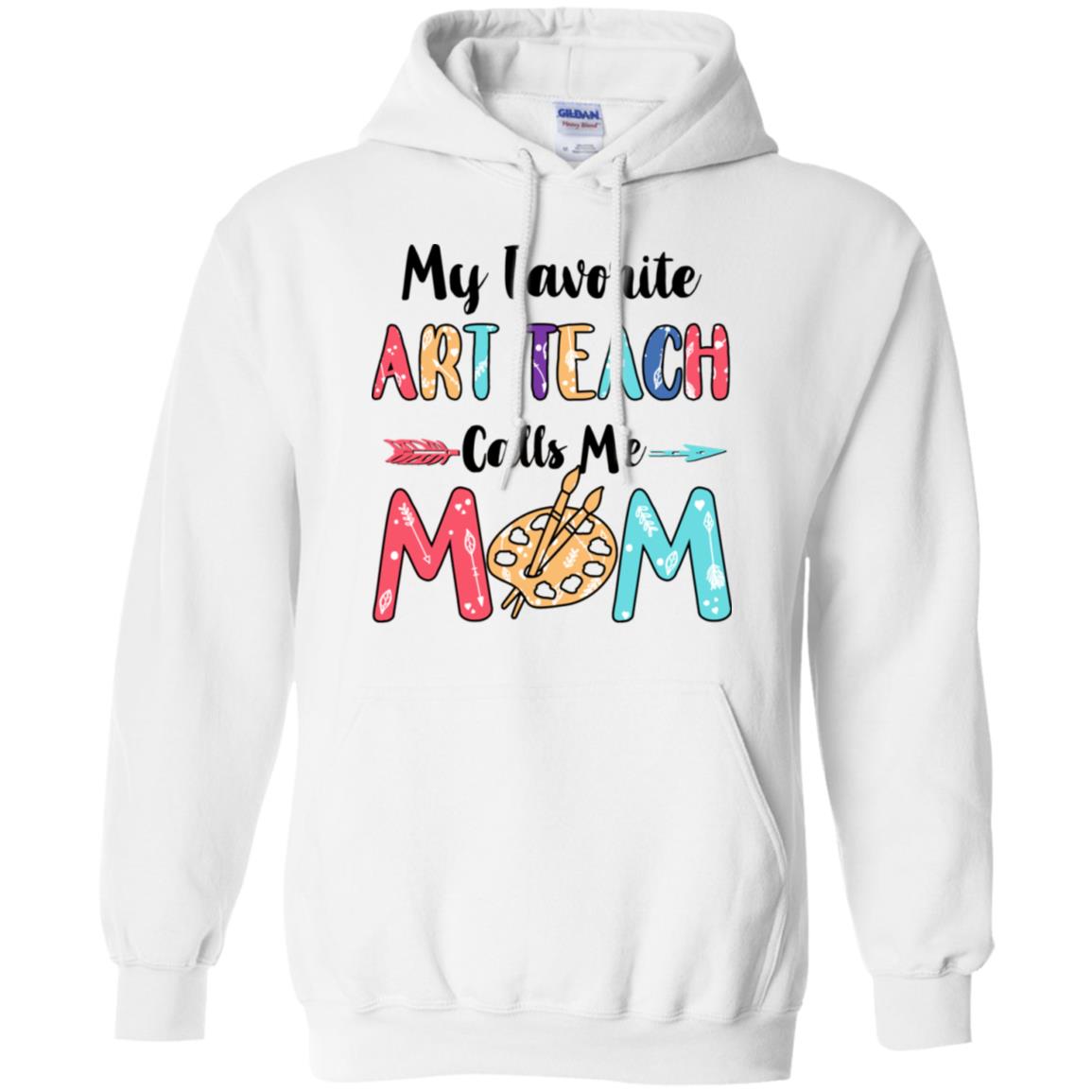 My Favorite Art Teacher Calls Me Mom Mothers Day Gift T-Shirt & Hoodie | Teecentury.com