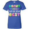 Donut Stress Just Do Your Best Test Day Teacher Gifts T-Shirt & Tank Top | Teecentury.com