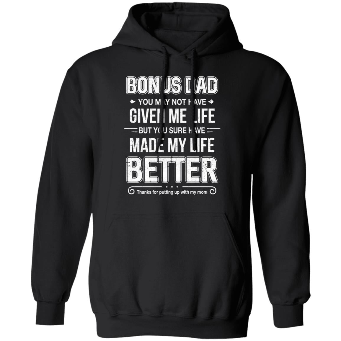 Bonus Dad You May Not Have Given Me Life T-Shirt & Hoodie | Teecentury.com