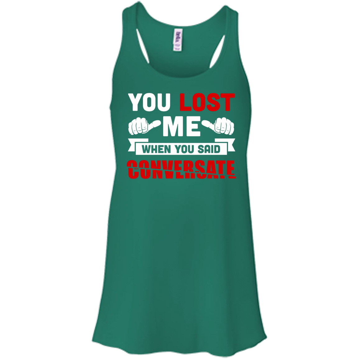 You Lost Me When You Said CONVERSATE T-Shirt & Hoodie | Teecentury.com