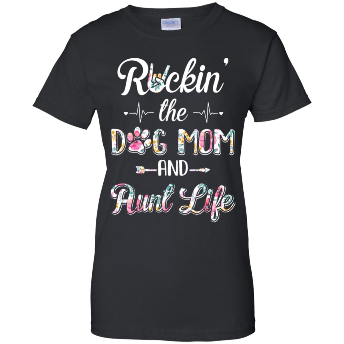Rockin The Dog Mom Aunt Life Mothers Day Dog Lovers T-Shirt & Tank Top | Teecentury.com