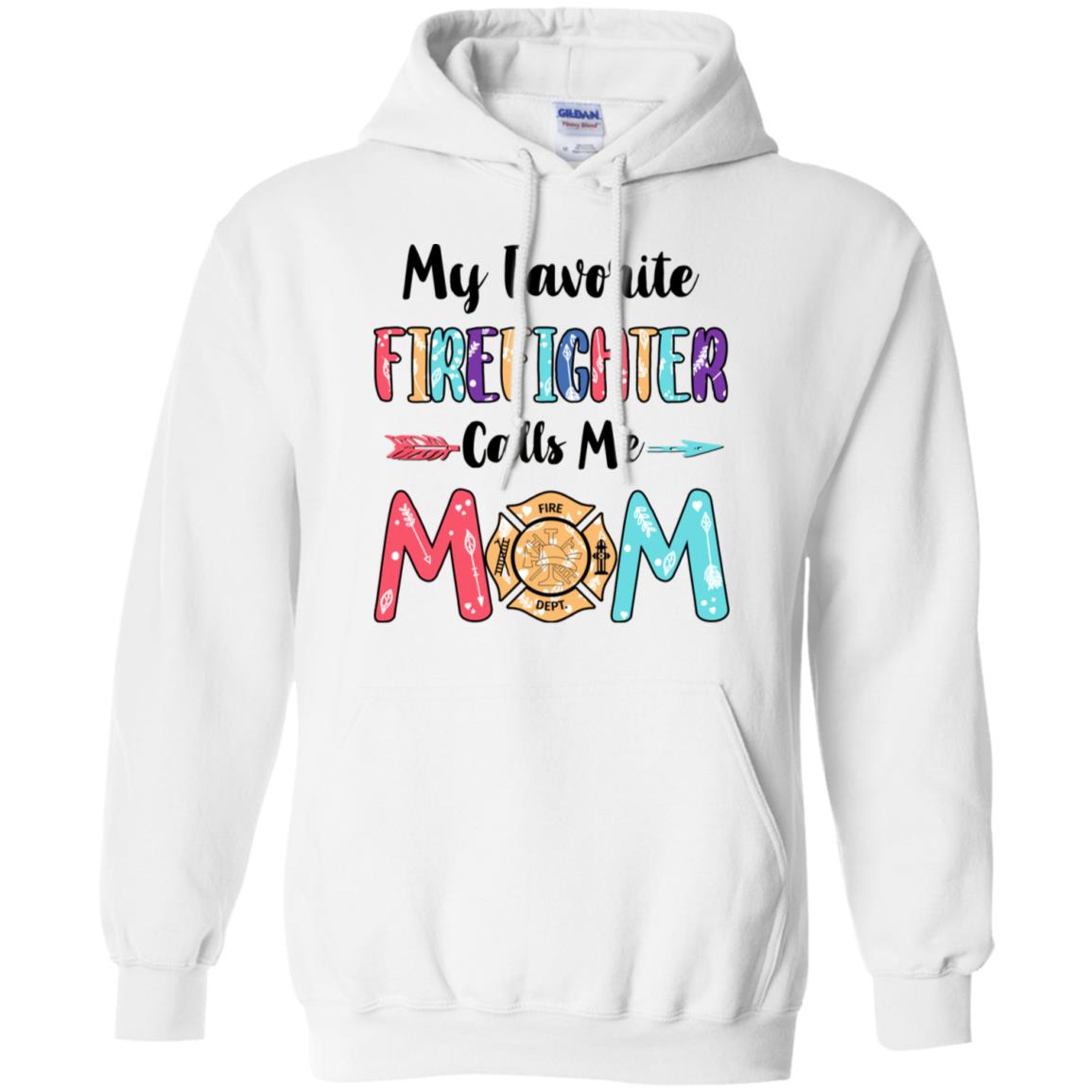 My Favorite Firefighter Calls Me Mom Mothers Day Gift T-Shirt & Hoodie | Teecentury.com