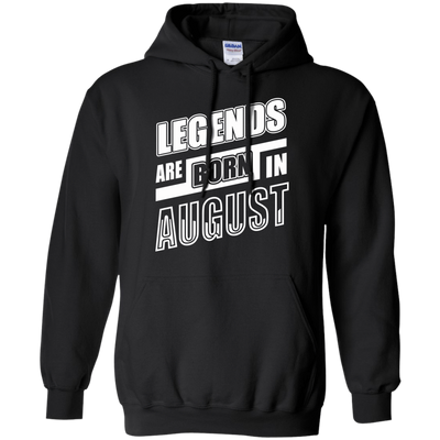 Legends are born in AUGUST T-Shirt & Hoodie | Teecentury.com