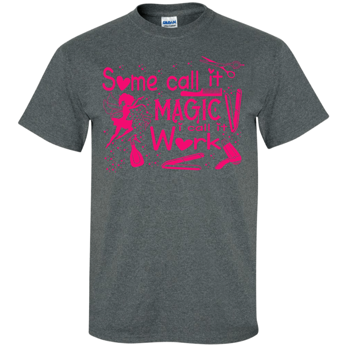 Some Call It Magic, I call It Work T-Shirt & Hoodie | Teecentury.com