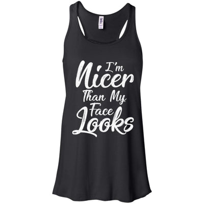 I'm Nicer Than My Face Looks Funny Saying T-Shirt & Tank Top | Teecentury.com
