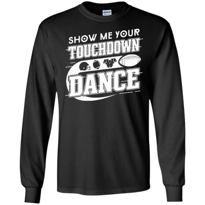 Show Me Your Touchdown Dance T-Shirt & Hoodie | Teecentury.com