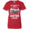 I'm Going To Be A Sister Again New Sister T-Shirt & Hoodie | Teecentury.com