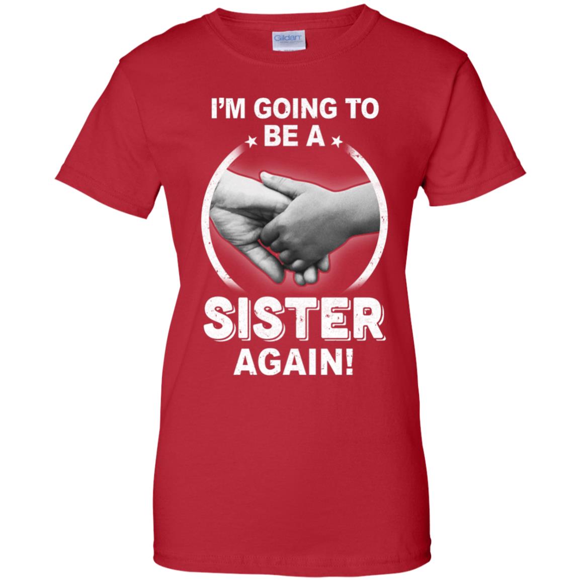 I'm Going To Be A Sister Again New Sister T-Shirt & Hoodie | Teecentury.com