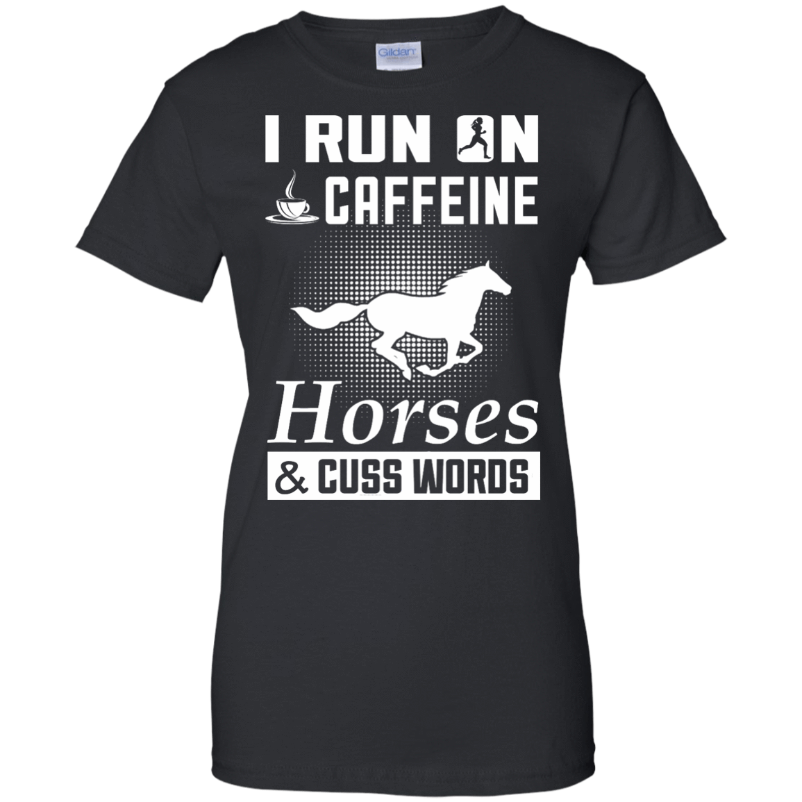I Run On Caffeine Horses And Cuss Words T-Shirt & Hoodie | Teecentury.com