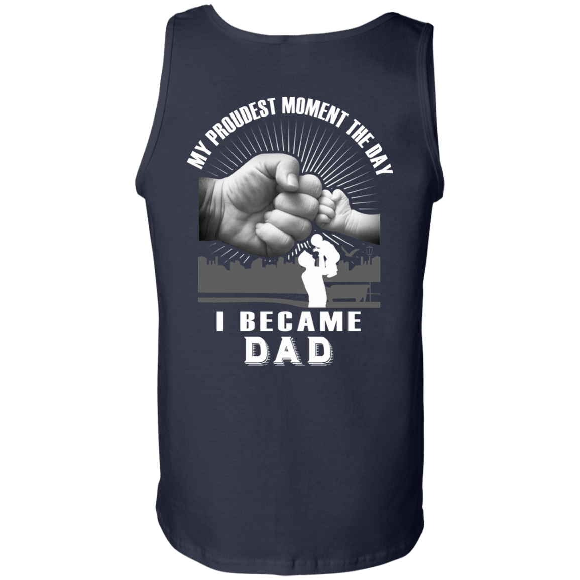 My Proudest Moment The Day I Became Dad T-Shirt & Hoodie | Teecentury.com