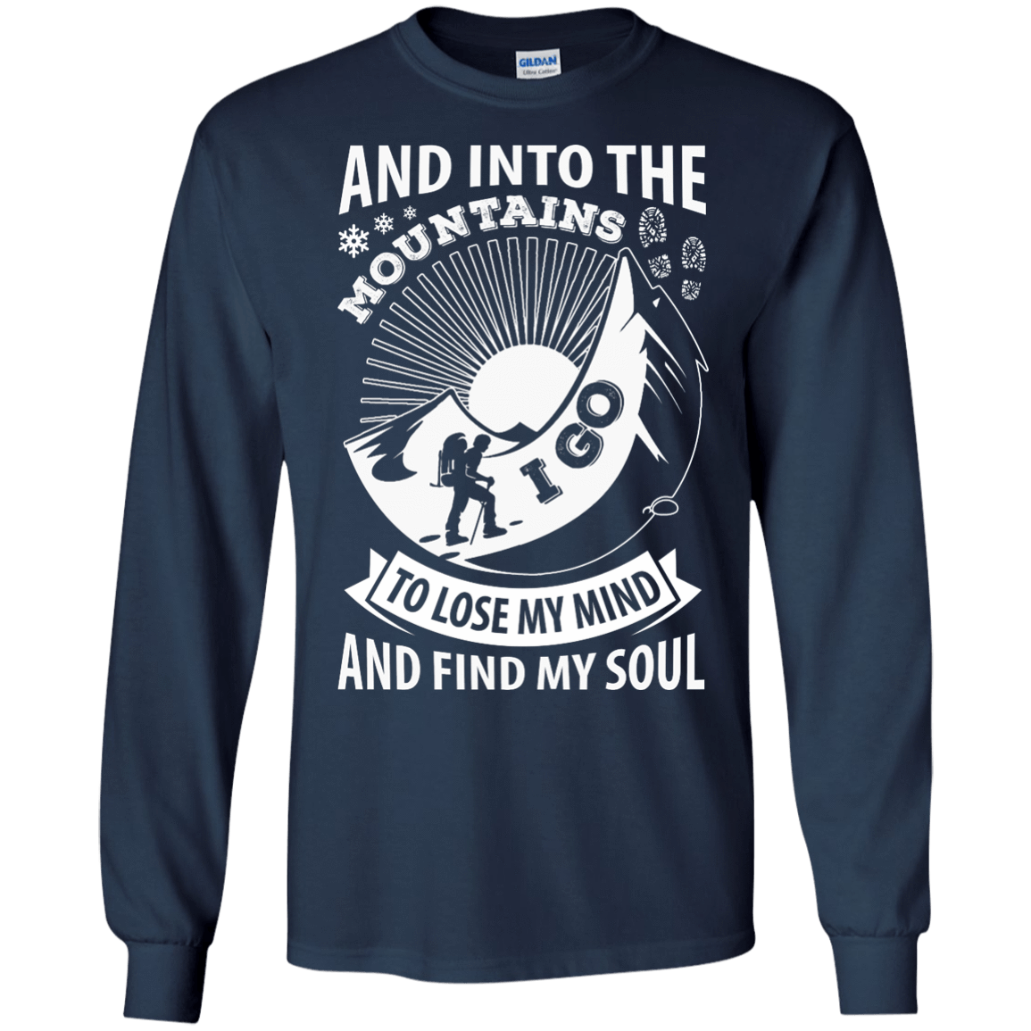 Into The Mountains I Go To Lose My Mind And Find My Soul T-Shirt & Hoodie | Teecentury.com