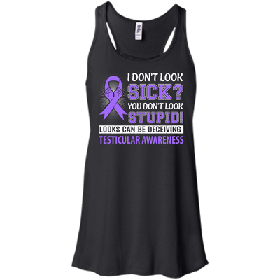 I Don't Look Sick Testicular Awareness T-Shirt & Hoodie | Teecentury.com