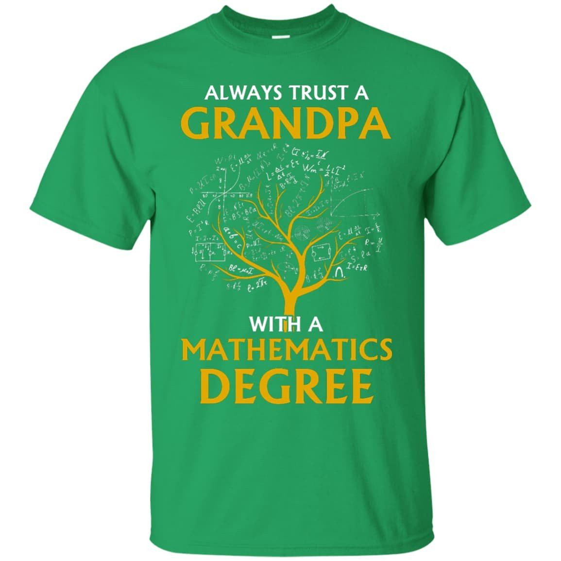 Always Trust A Grandpa With A Mathematics Degree T-Shirt & Hoodie | Teecentury.com