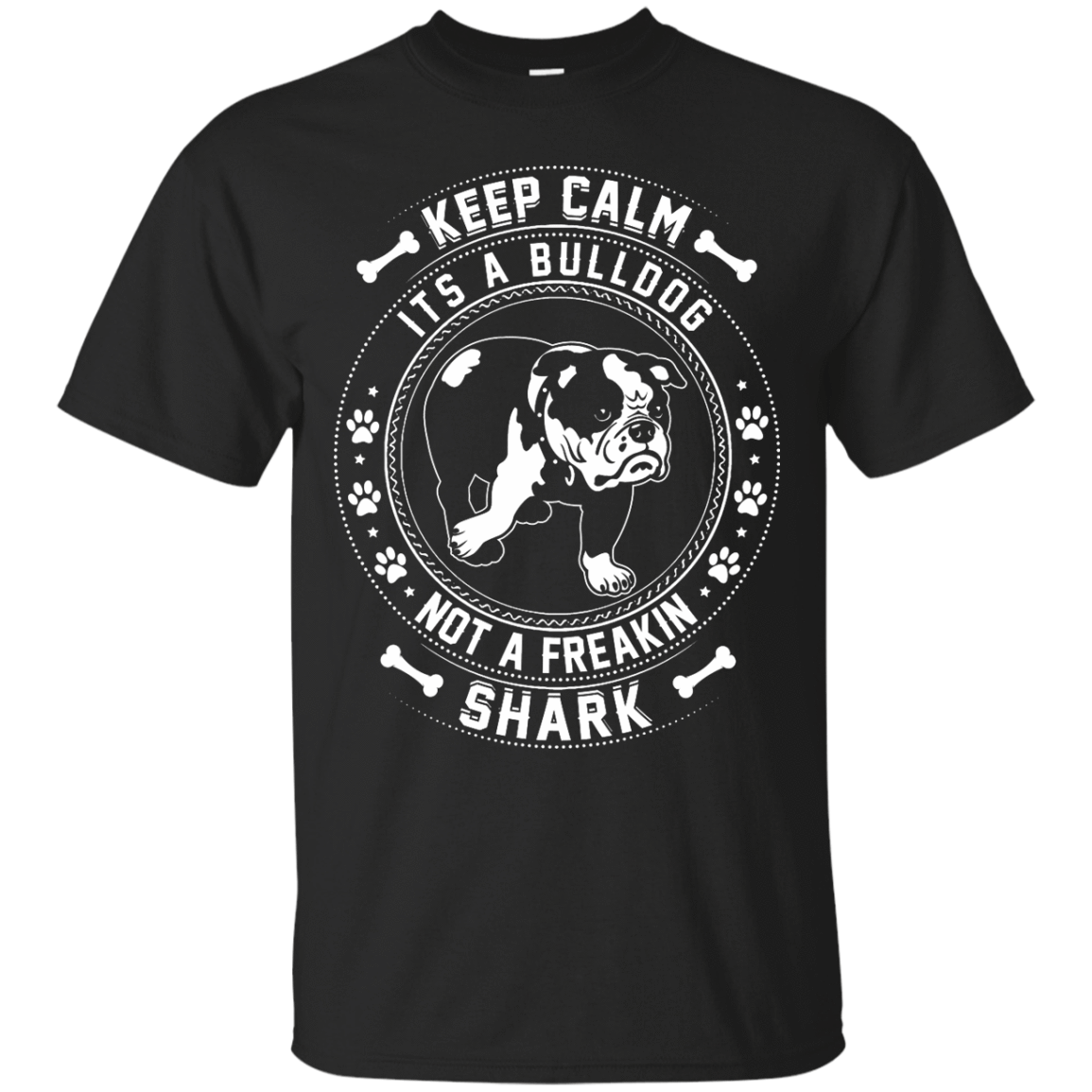 Keep Calm It's A Bulldog Not A Freaking Shark T-Shirt & Hoodie | Teecentury.com