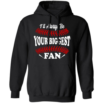 I'll Always Be Your Biggest Fan Baseball T-Shirt & Hoodie | Teecentury.com