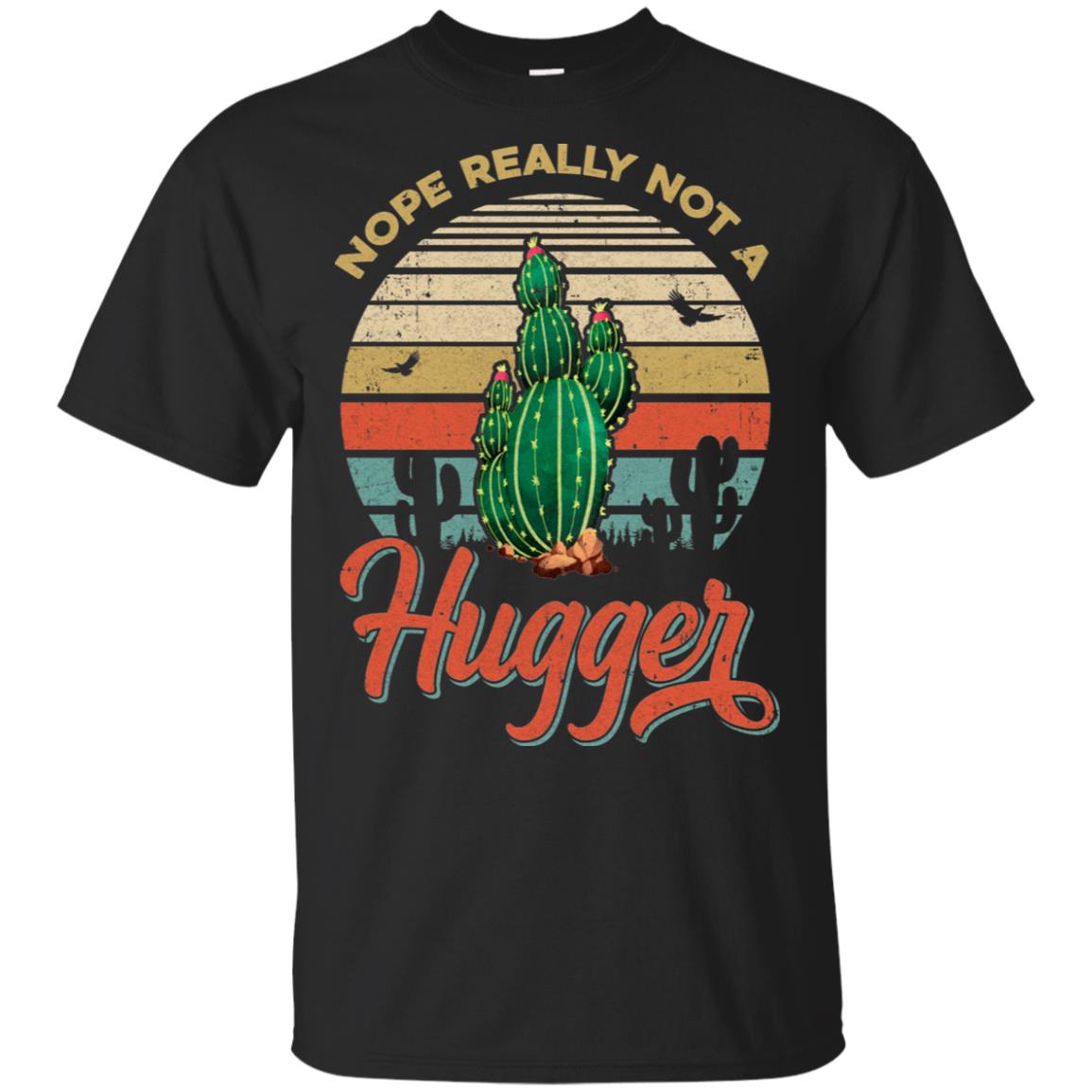 Vintage Cactus Nope Really Not A Hugger Gift T-Shirt & Hoodie | Teecentury.com