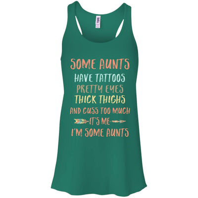 Some Aunts Have Tattoos Pretty Eyes Thick Thighs T-Shirt & Tank Top | Teecentury.com