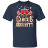 Circus Party Circus Security Carnival Gift T-Shirt & Hoodie | Teecentury.com