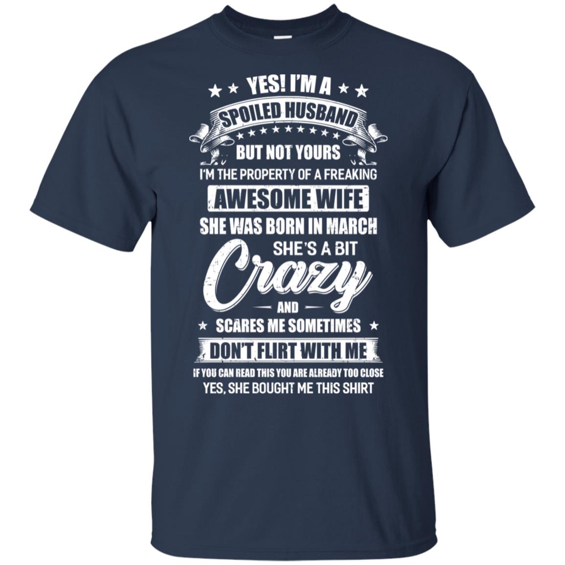 Yes I'm A Spoiled Husband Of A March Wife Funny T-Shirt & Hoodie | Teecentury.com