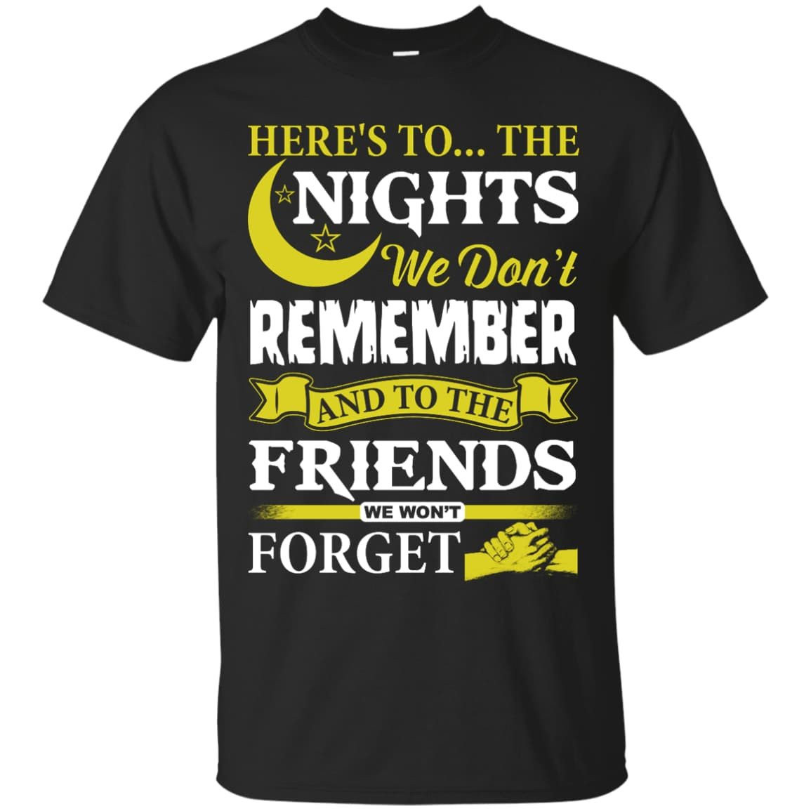 Here's To The Nights We Don't Remember T Shirt T-Shirt & Hoodie | Teecentury.com