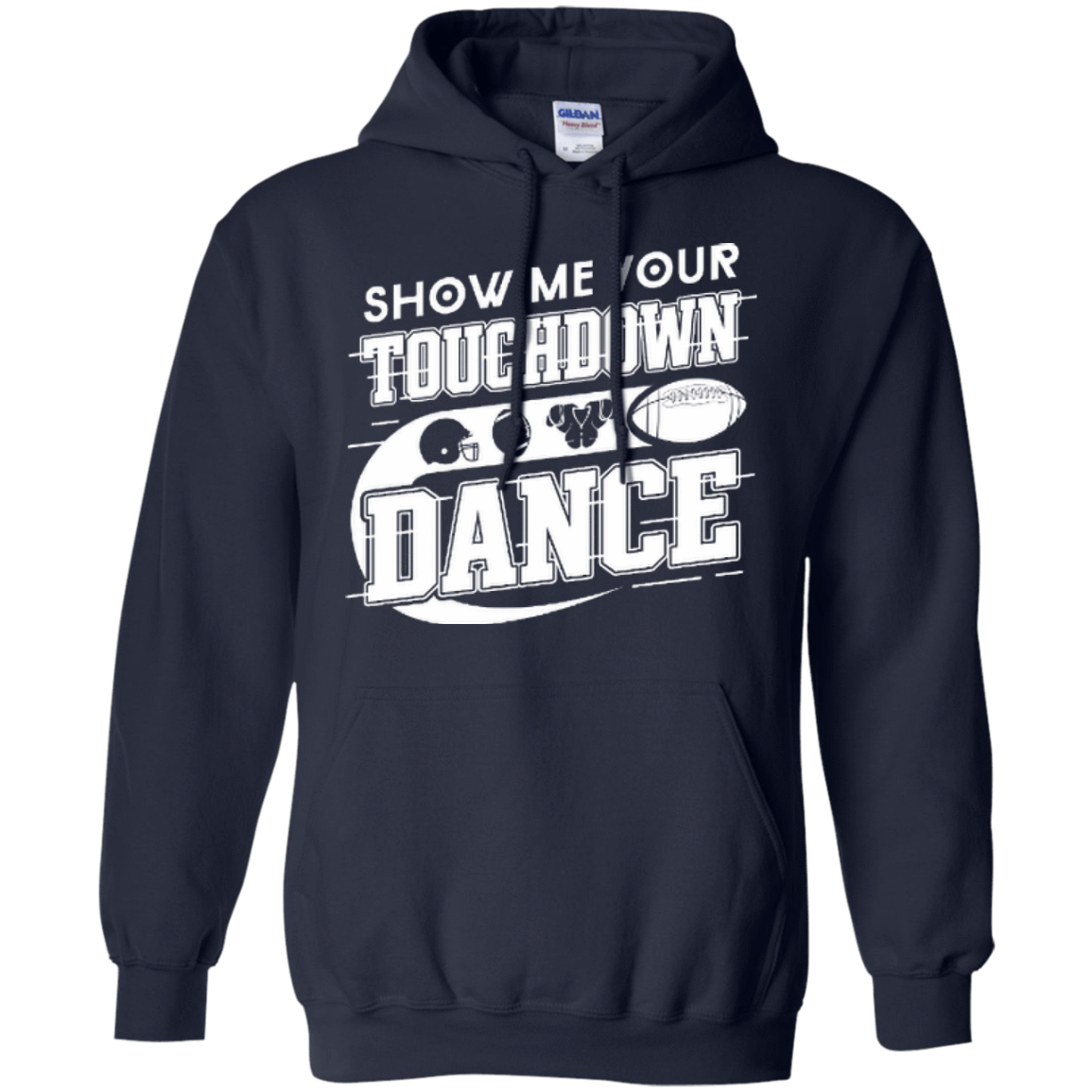 Show Me Your Touchdown Dance T-Shirt & Hoodie | Teecentury.com