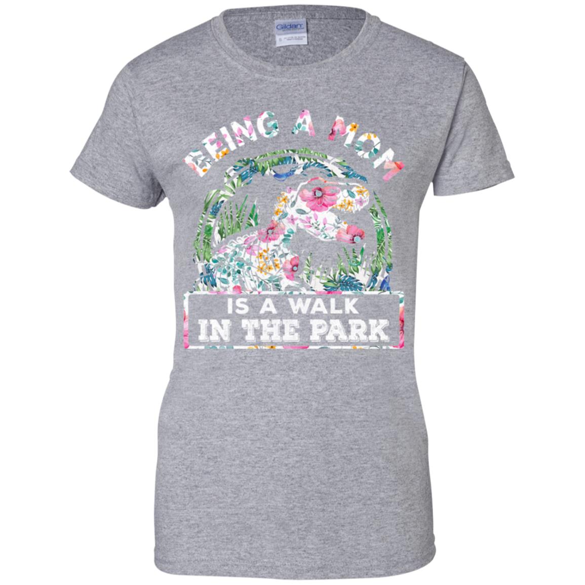 Being A Mom Is A Walk In The Park Funny Dinosaur Mom T-Shirt & Tank Top | Teecentury.com