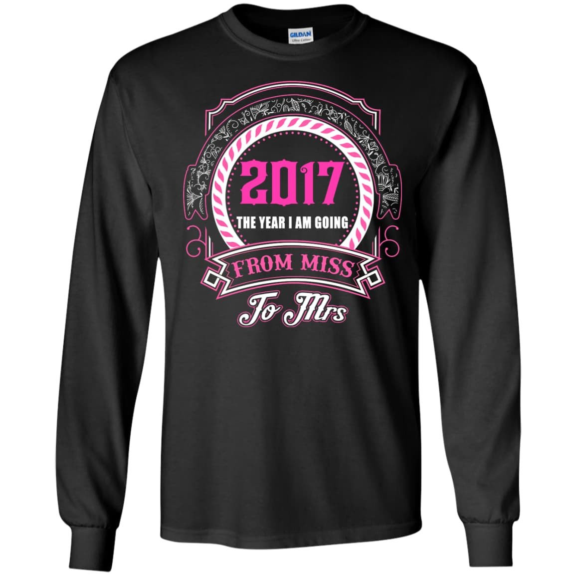 2017 The Year I Am Going From Miss To Mrs T-Shirt & Hoodie | Teecentury.com
